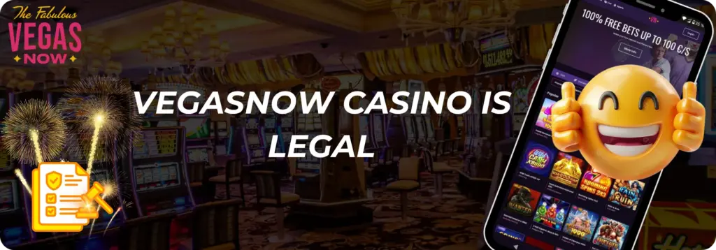 VegasNow Casino is legal
